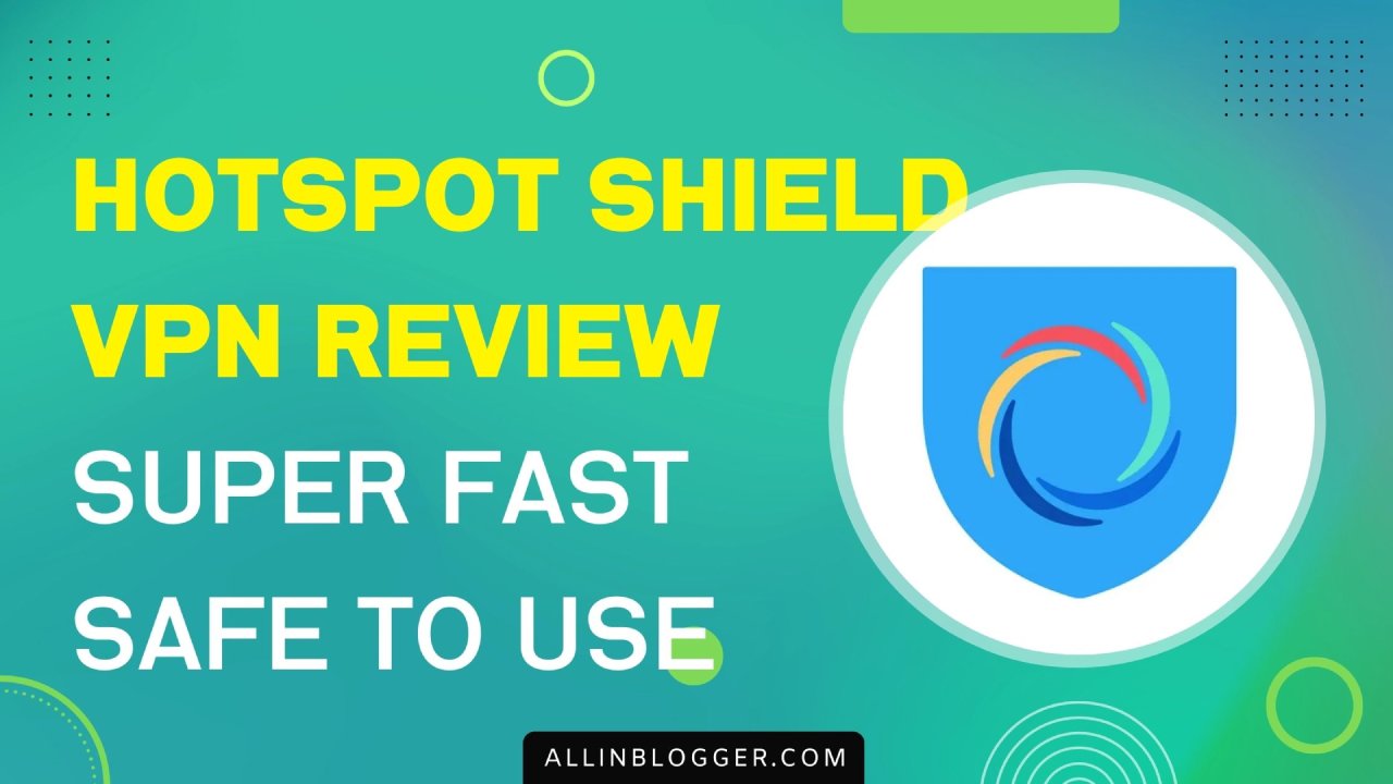 Hotspot Shield VPN Review Super Fast Band Safe to Use