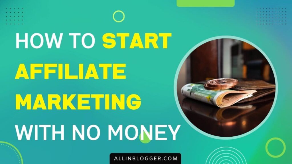How to Start Affiliate Marketing With No Money (4 Steps)
