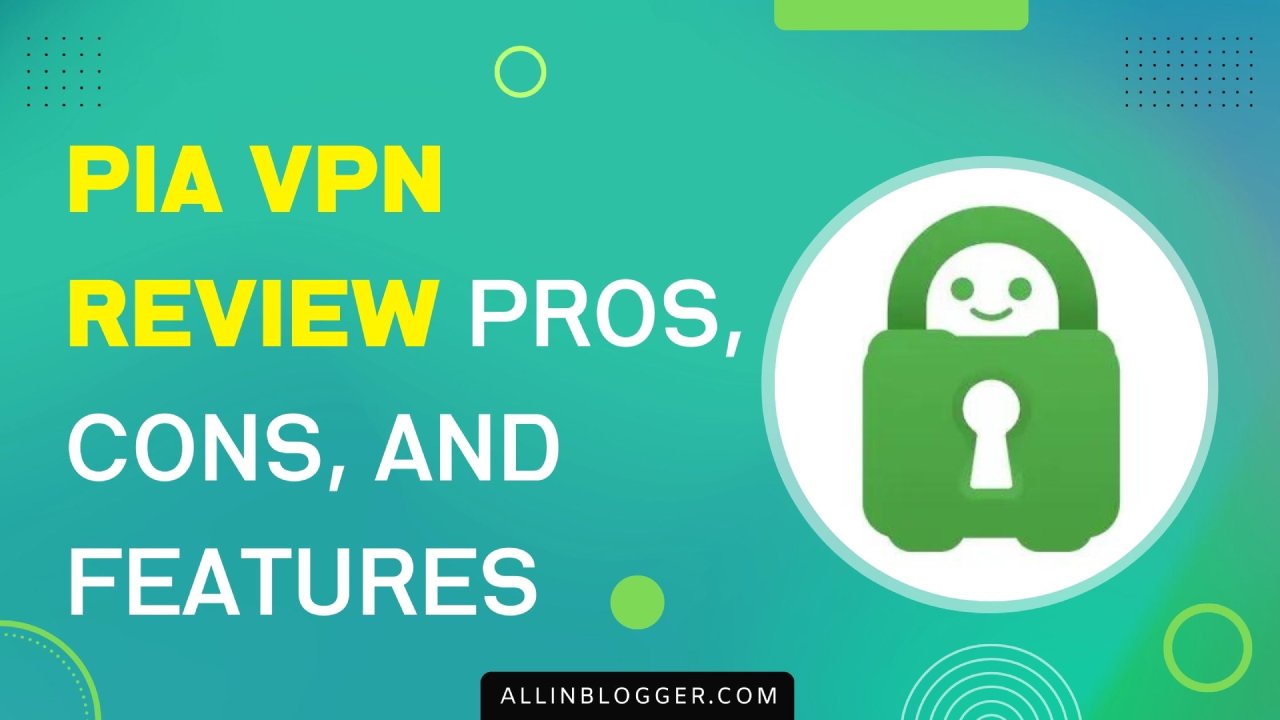 Private Internet Access VPN Review Pros, Cons, and Features