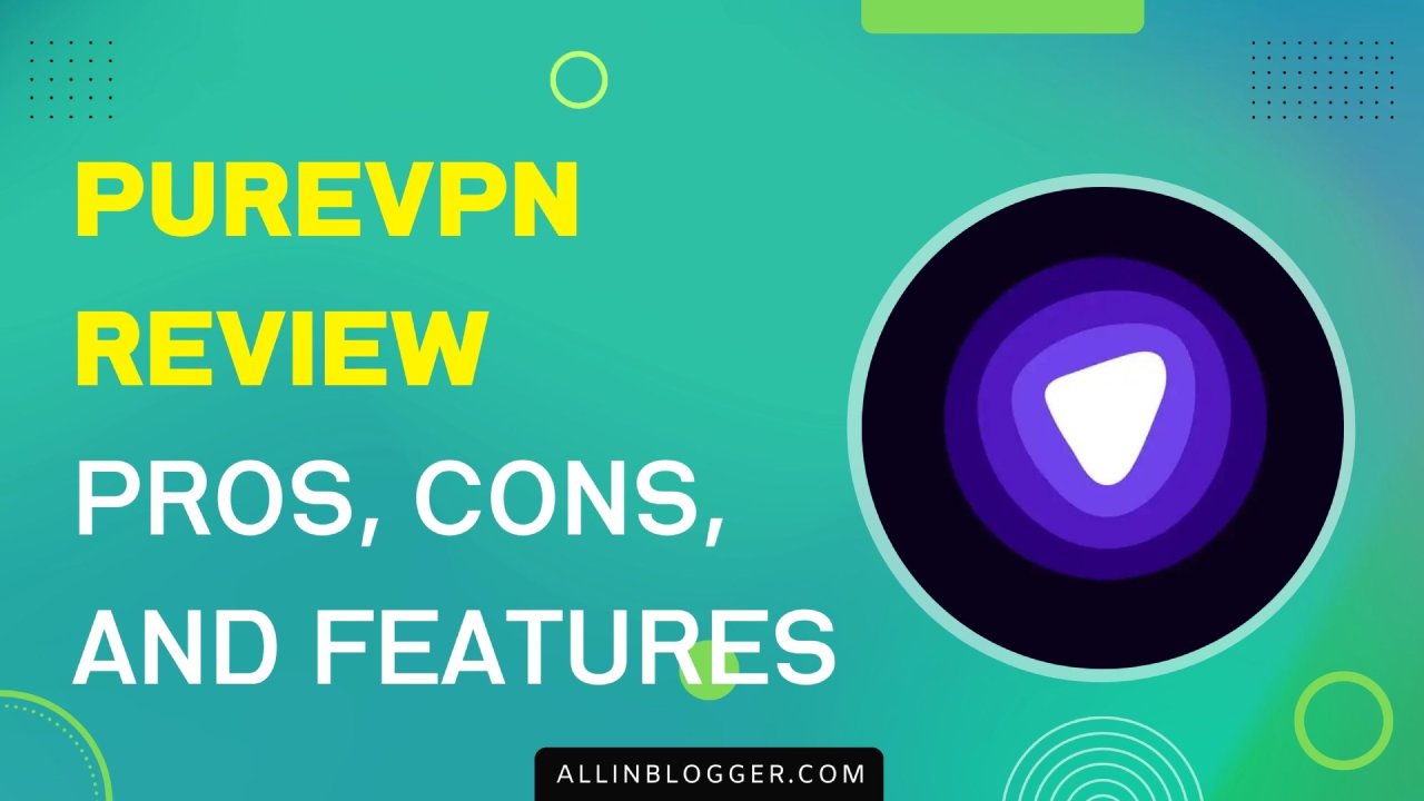 PureVPN Review Surprisingly Better than Others