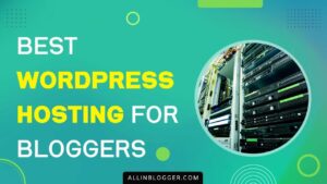 13 Best WordPress Hosting for Bloggers!