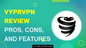 VyprVPN Review: Is It Surprisingly Better Than Others?