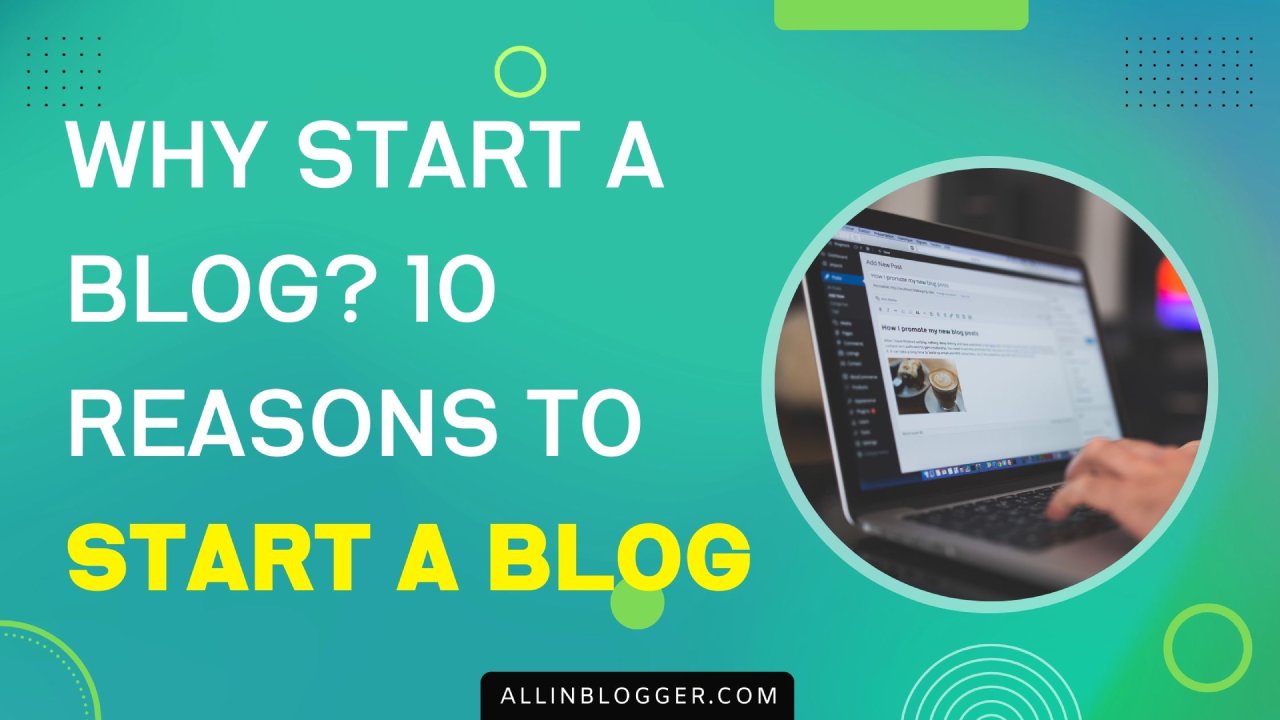 Why Start a Blog? Reasons to Start a Blog