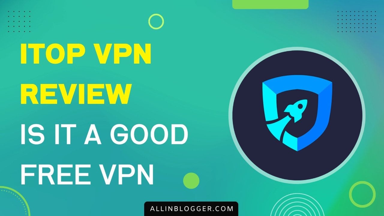 iTop VPN Review Good Free VPN